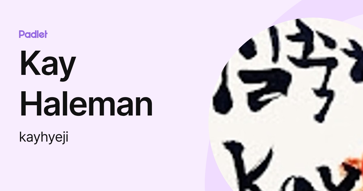 Kay Haleman (kayhyeji) profile | Padlet