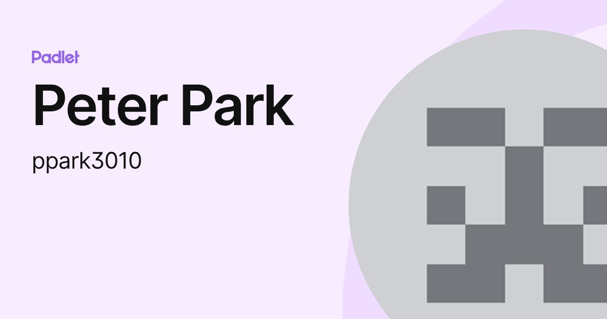 Peter Park (ppark3010) profile | Padlet