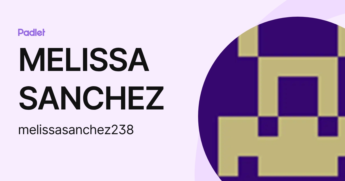 MELISSA SANCHEZ (melissasanchez238) profile | Padlet