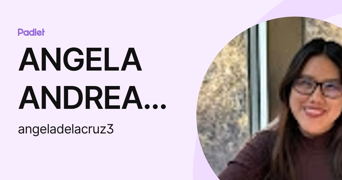 ANGELA ANDREA DE LA CRUZ PADILLA (angeladelacruz3) profile | Padlet
