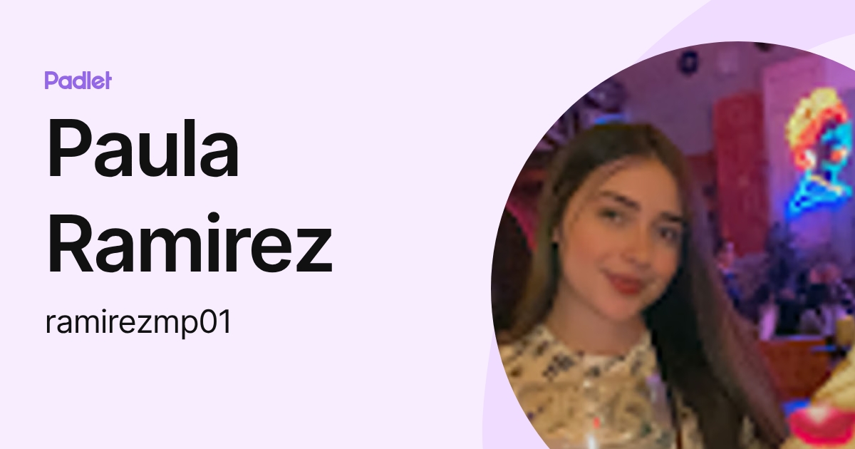 Paula Ramirez (ramirezmp01) profile | Padlet