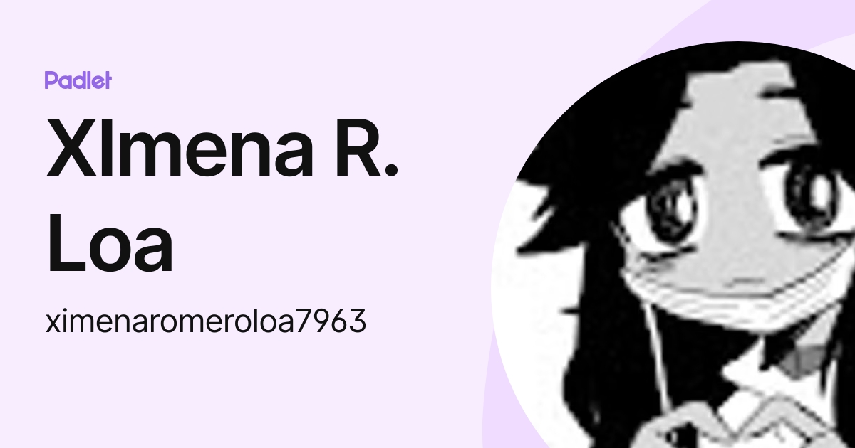XImena R. Loa (ximenaromeroloa7963) profile | Padlet