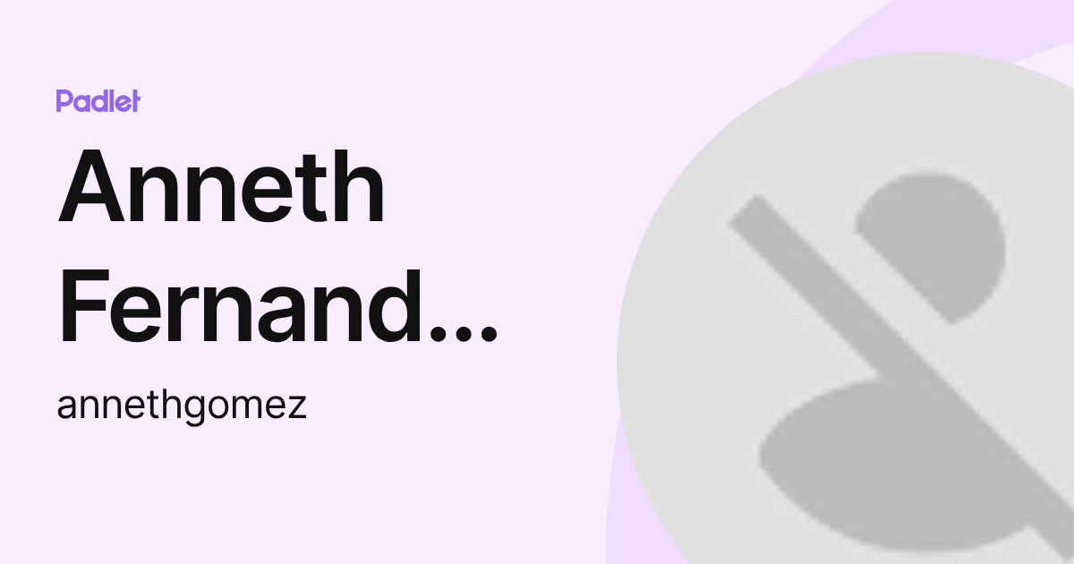 Anneth Fernanda Gómez Sandoval (annethgomez) profile | Padlet
