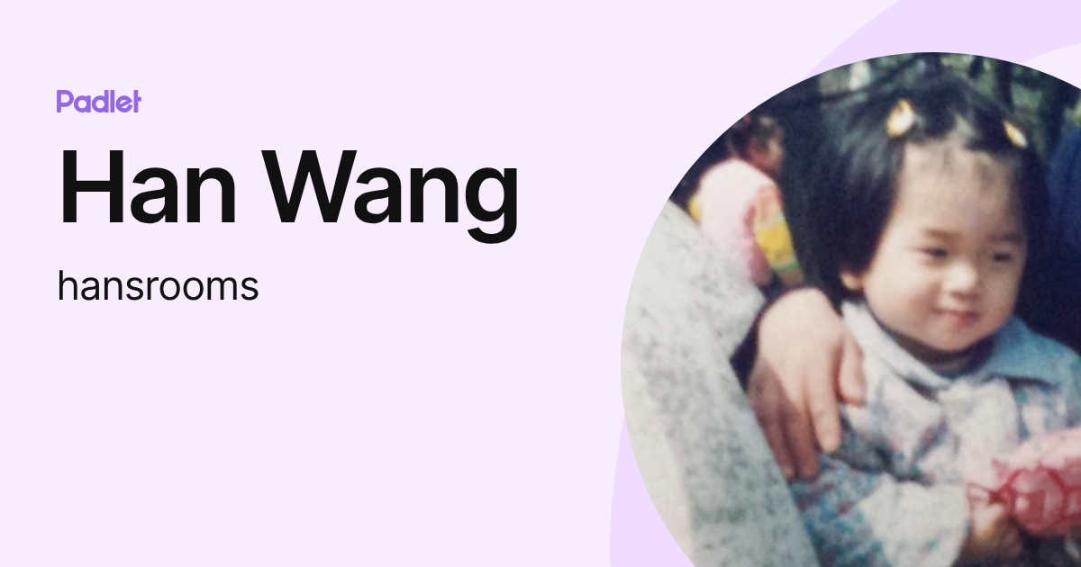 Han Wang (hansrooms) profile | Padlet