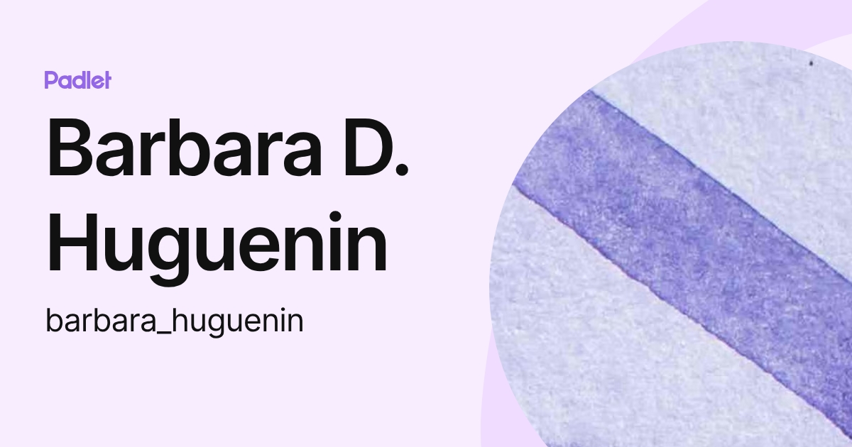 Barbara D. Huguenin (barbara_huguenin) profile | Padlet