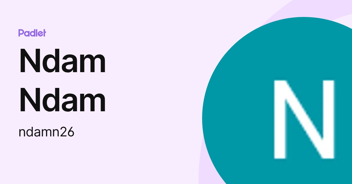 Ndam Ndam (ndamn26) profile | Padlet