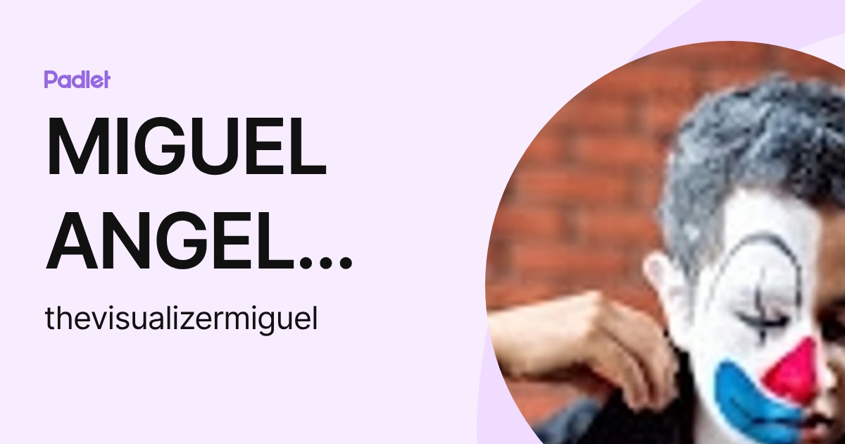 MIGUEL ANGEL AMAYA (thevisualizermiguel) profile | Padlet