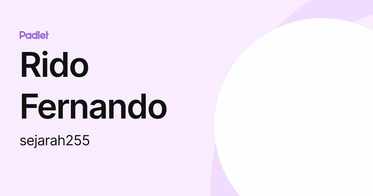 Rido Fernando (sejarah255) profile | Padlet