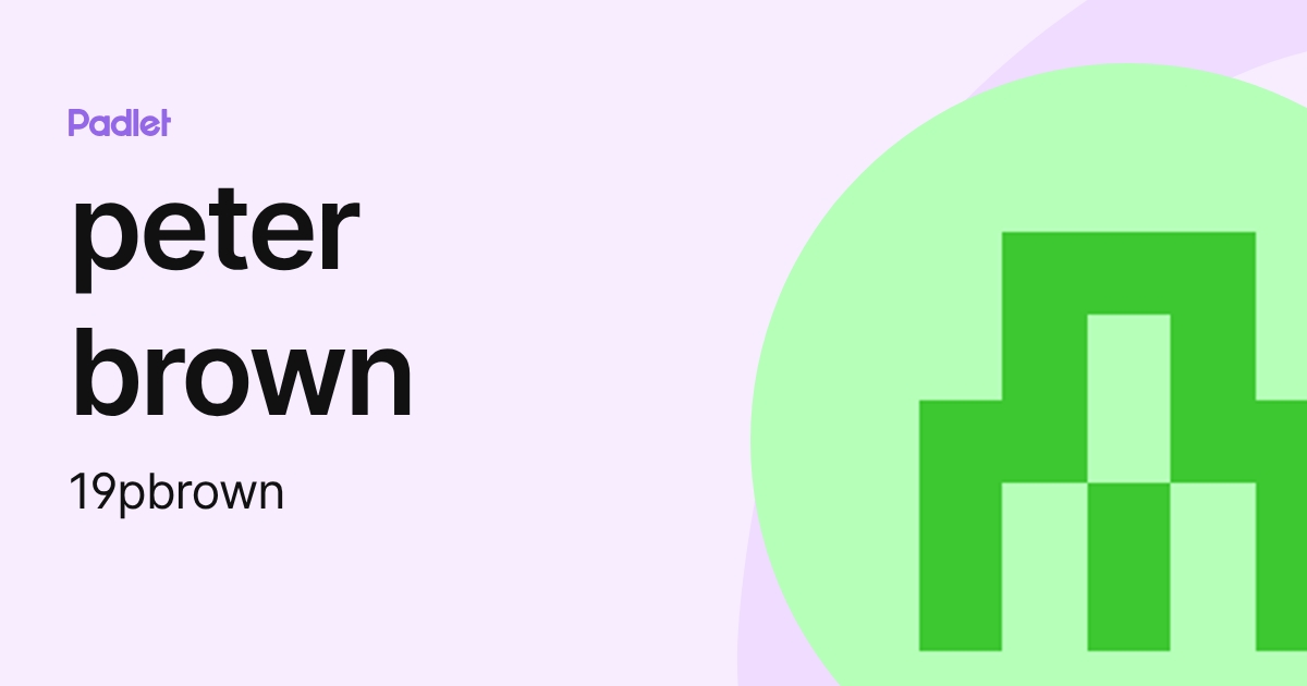 peter brown (19pbrown) profile | Padlet