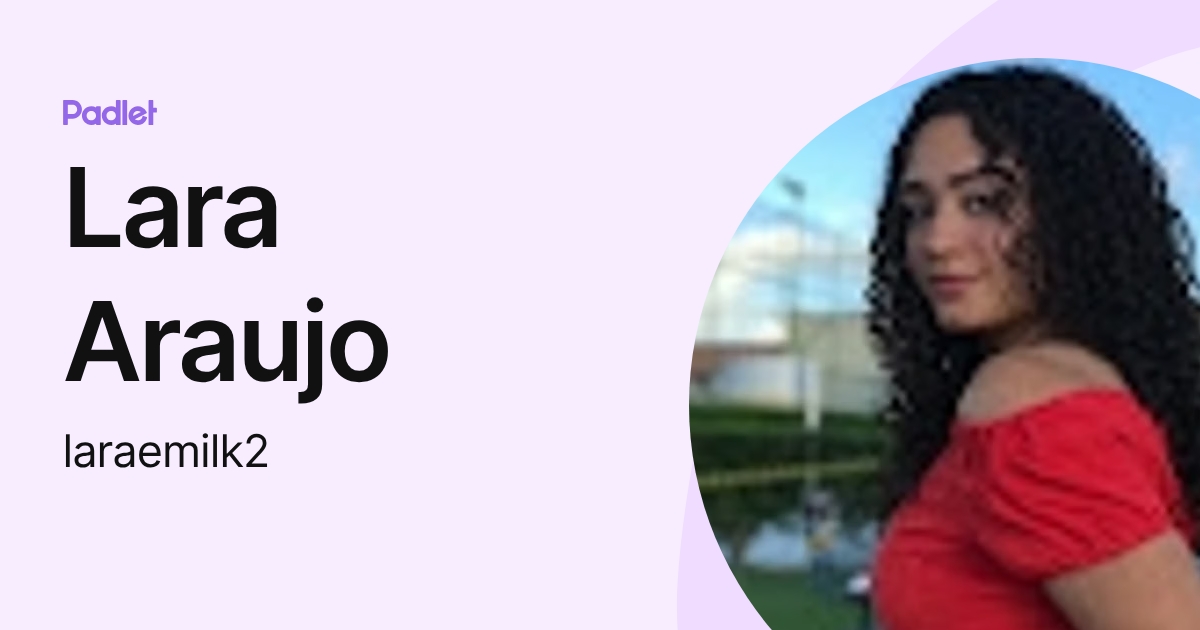 Lara Araujo (laraemilk2) profile | Padlet
