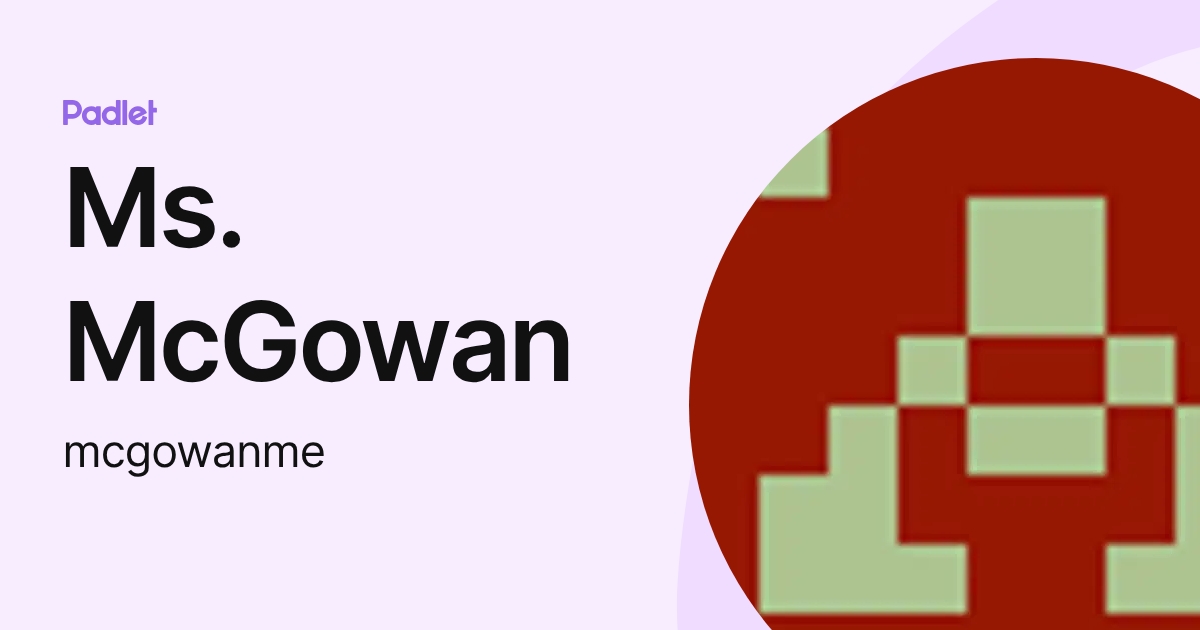 Ms. McGowan (mcgowanme) profile | Padlet