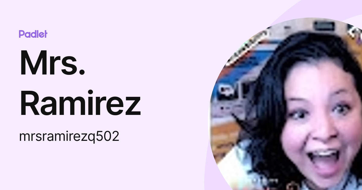 Mrs. Ramirez (mrsramirezq502) profile | Padlet