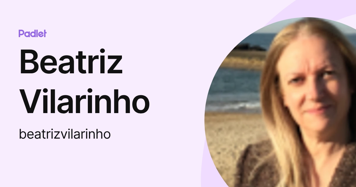 Beatriz Vilarinho (beatrizvilarinho) profile | Padlet