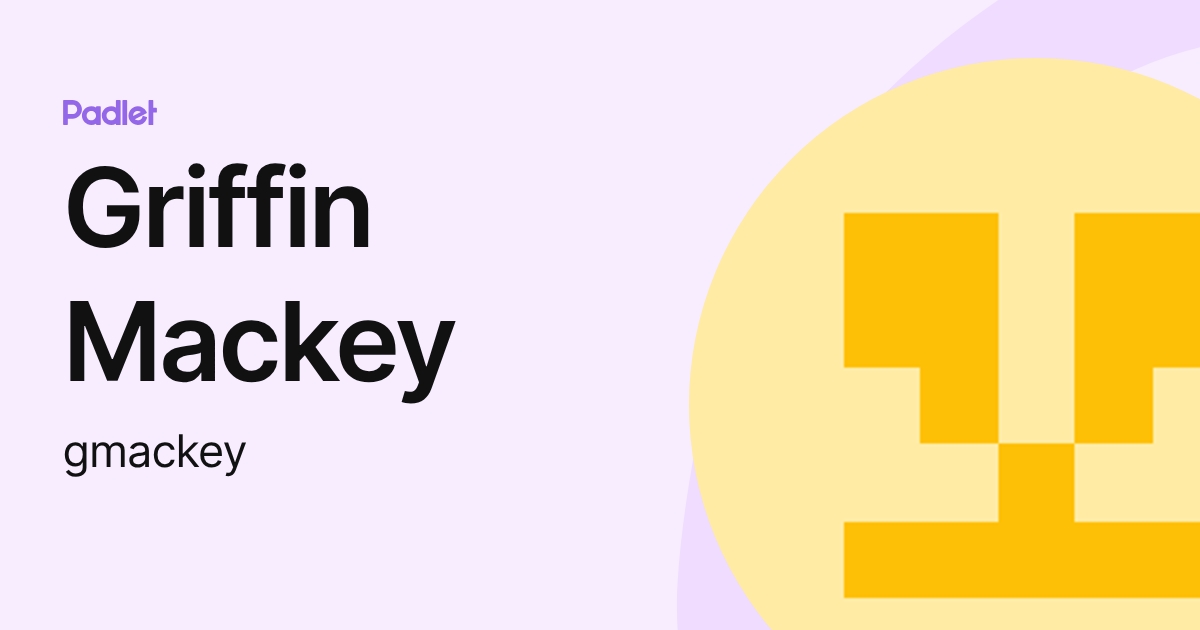 Griffin Mackey (gmackey) profile | Padlet