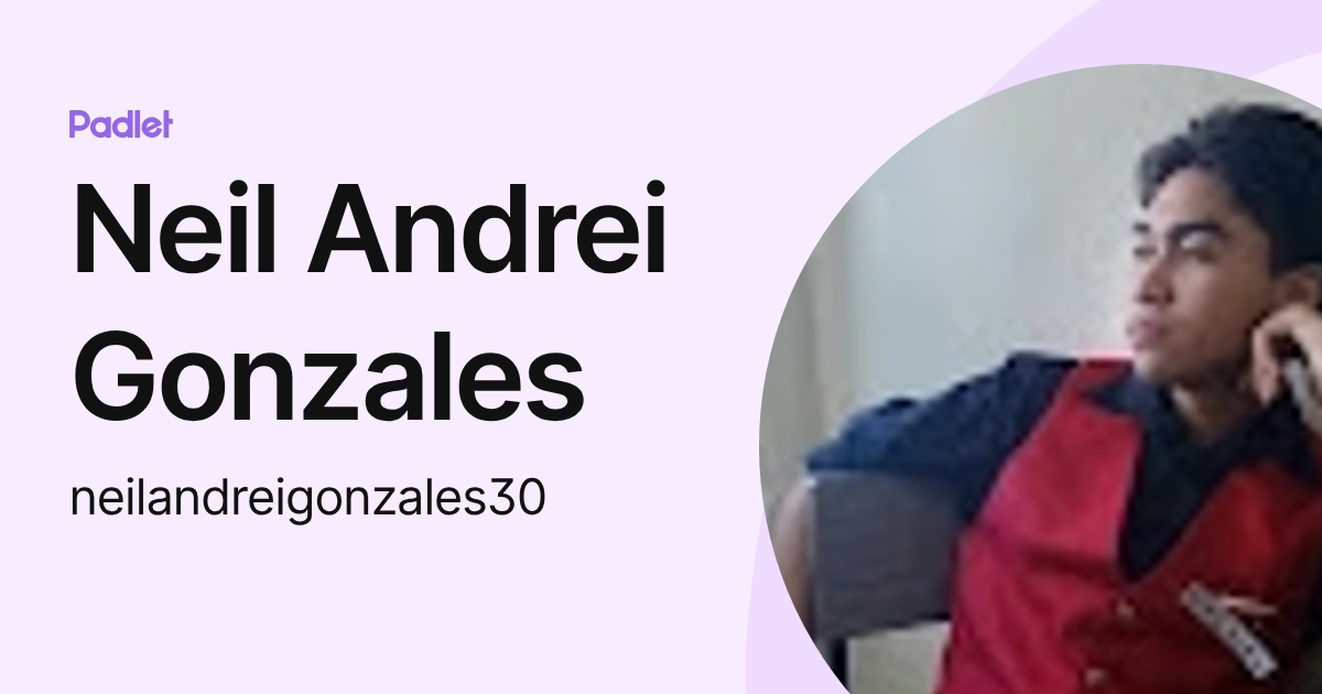 Neil Andrei Gonzales (neilandreigonzales30) profile | Padlet