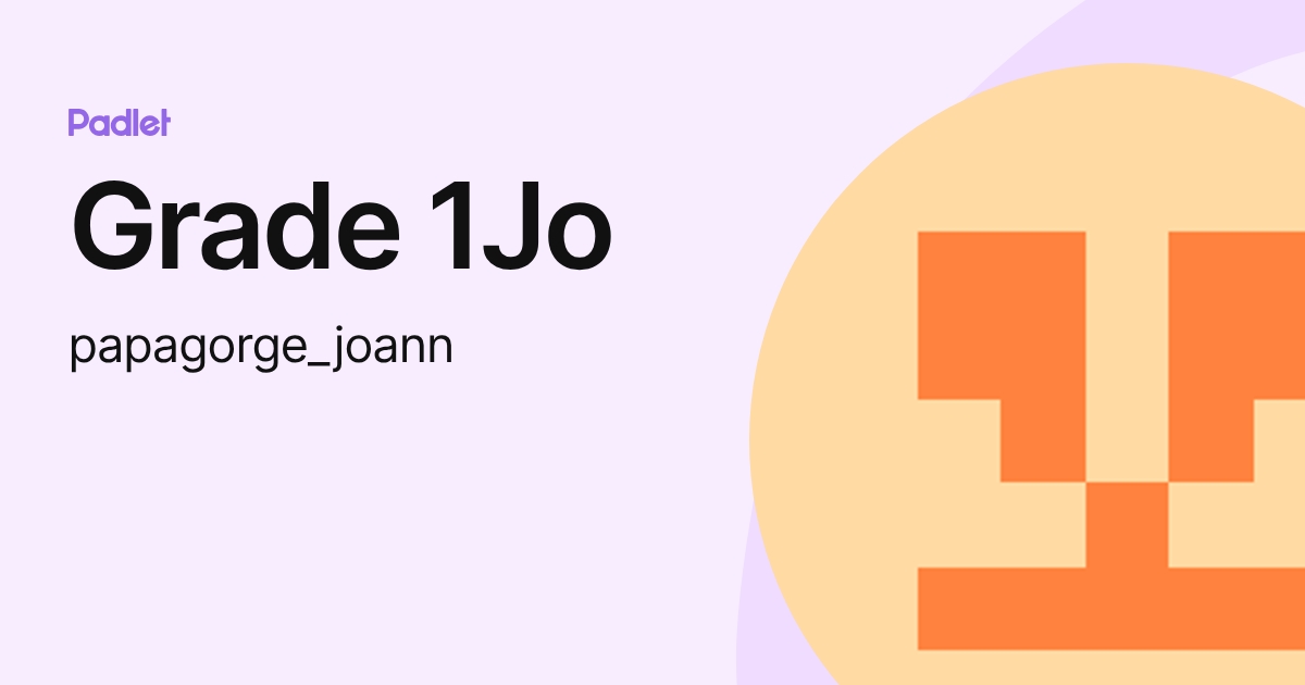 Grade 1Jo (papagorge_joann) profile | Padlet