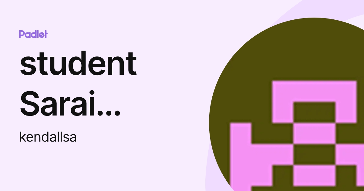student Sarai Kendall (kendallsa) profile | Padlet