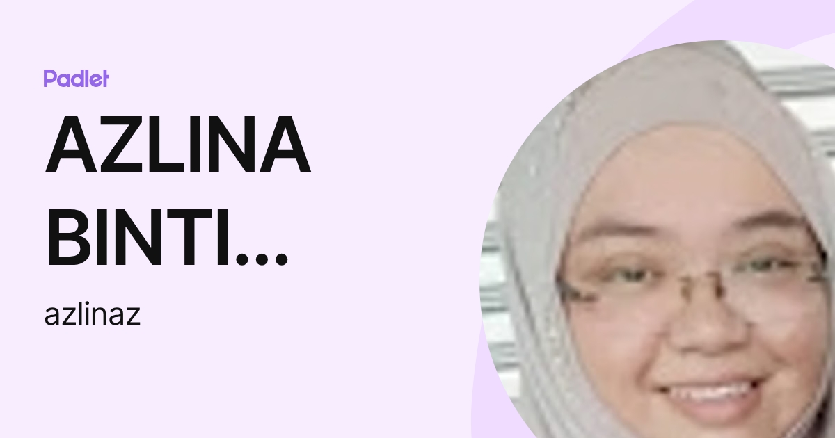 AZLINA BINTI ZAINUDDIN (azlinaz) profile | Padlet