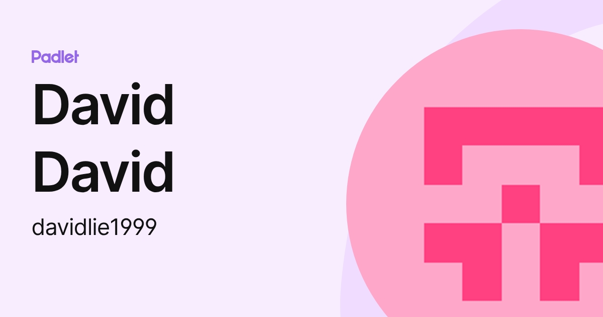 David David (davidlie1999) profile | Padlet