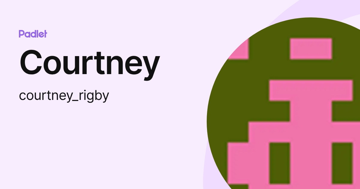Courtney (courtney_rigby) profile | Padlet