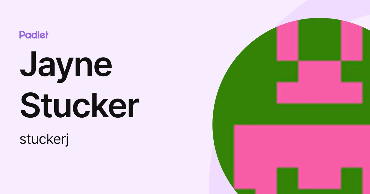 Jayne Stucker (stuckerj) profile | Padlet