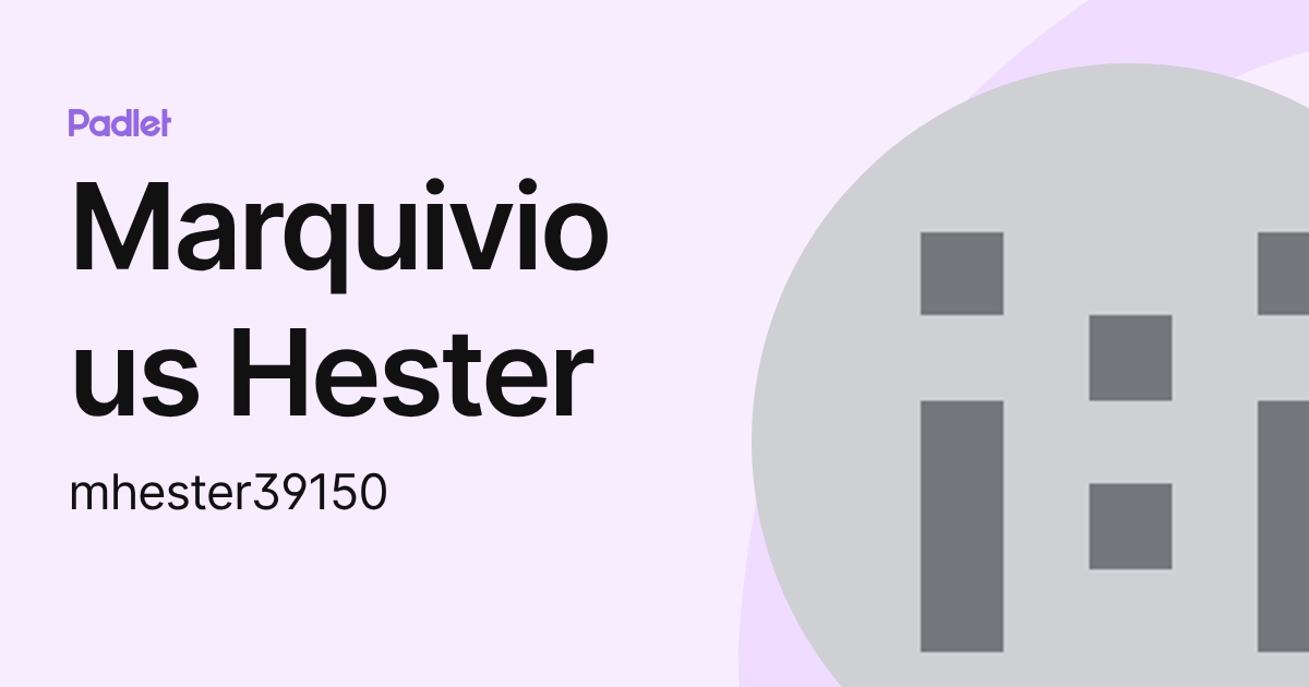 Marquivious Hester (mhester39150) profile | Padlet