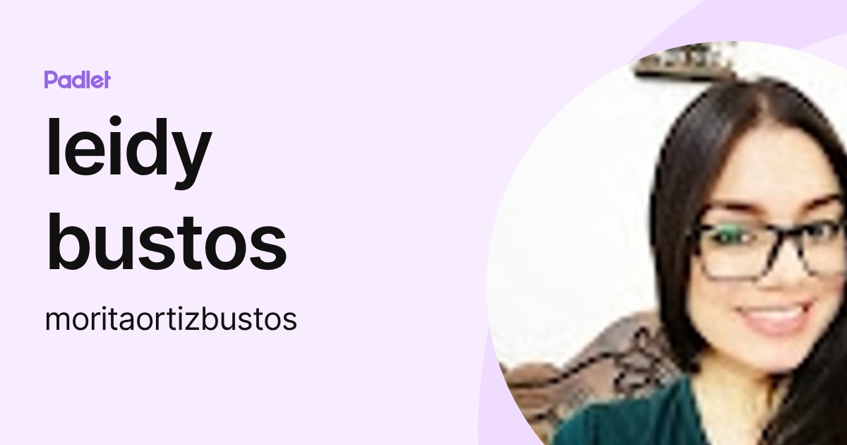 leidy bustos (moritaortizbustos) profile | Padlet