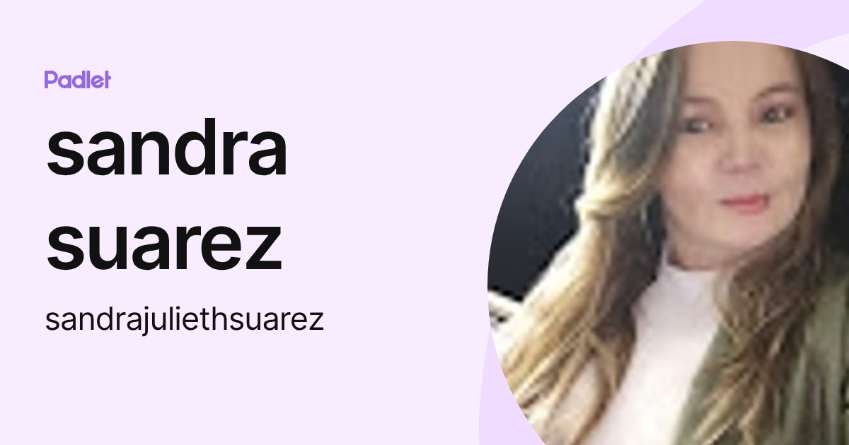 sandra suarez (sandrajuliethsuarez) profile | Padlet
