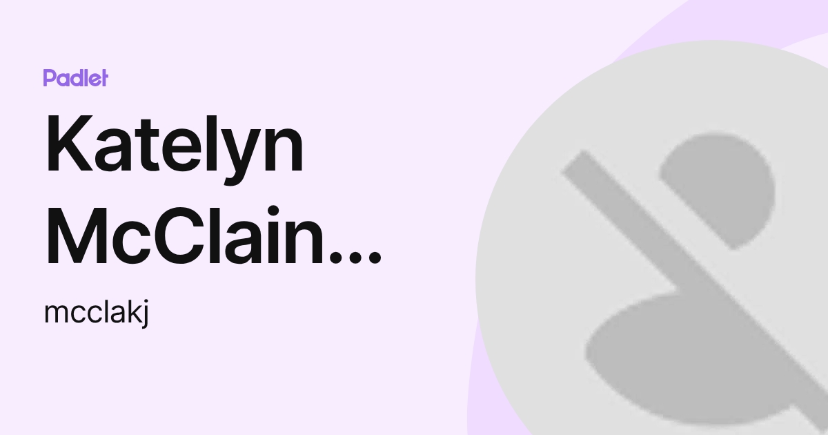 Katelyn McClain [Northwest CTA] (mcclakj) profile | Padlet