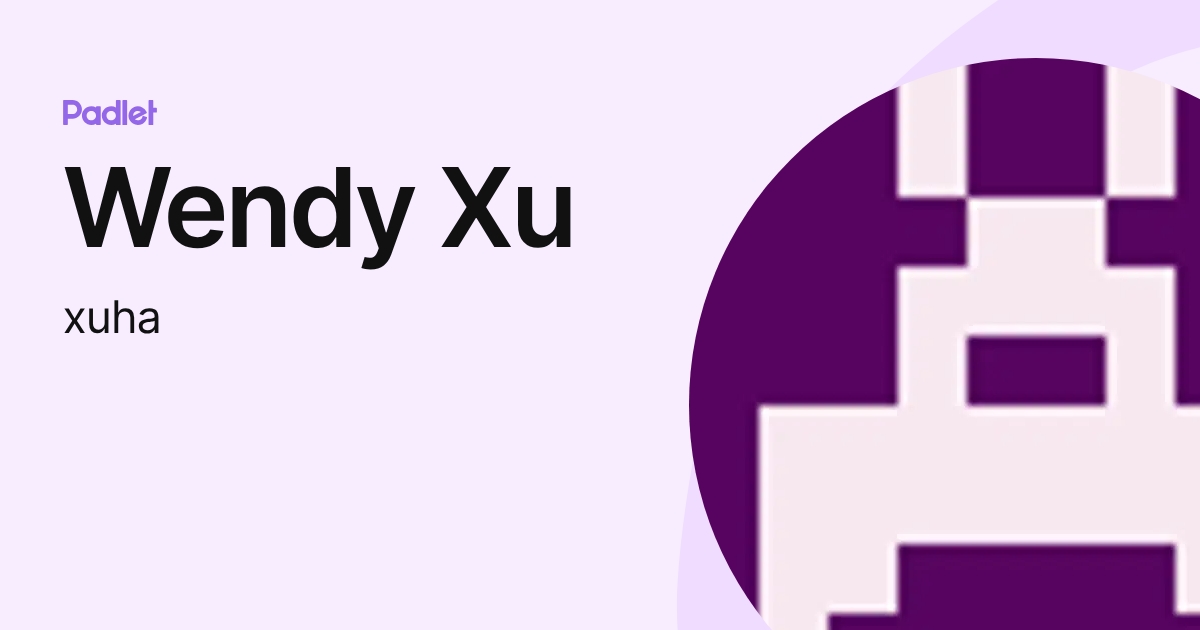 Wendy Xu (xuha) profile | Padlet