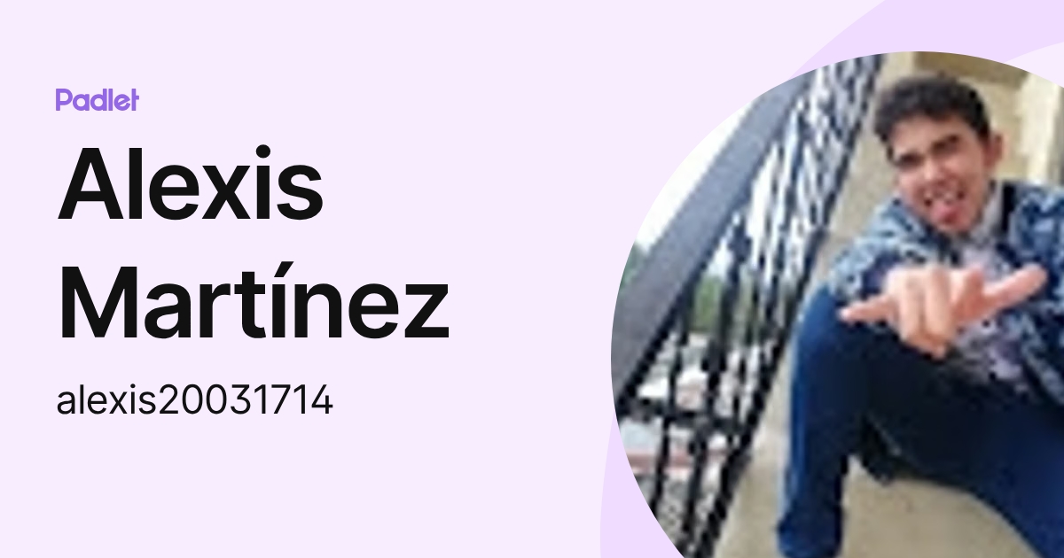 Alexis Martínez (alexis20031714) profile | Padlet