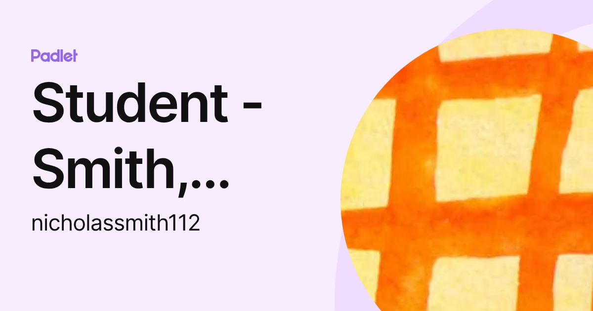 Student - Smith, Nicholas D. (nicholassmith11) profile | Padlet