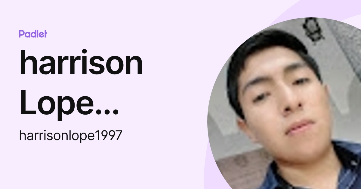 harrison Lope Alvarez (harrisonlope1997) profile | Padlet