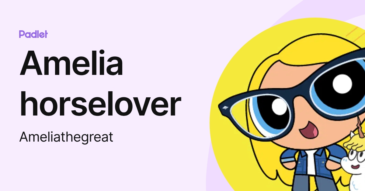 Amelia horselover (Ameliathegreat) profile | Padlet