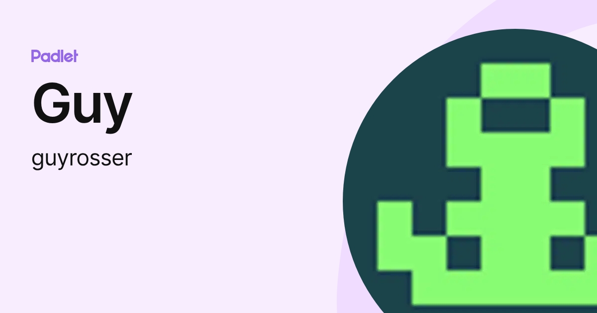 Guy (guyrosser) profile | Padlet