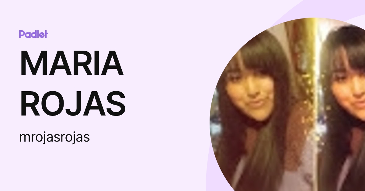 MARIA ROJAS (mrojasrojas) profile | Padlet