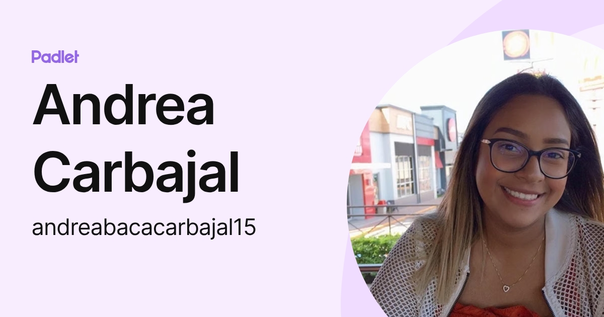 Andrea Carbajal (andreabacacarbajal15) profile | Padlet