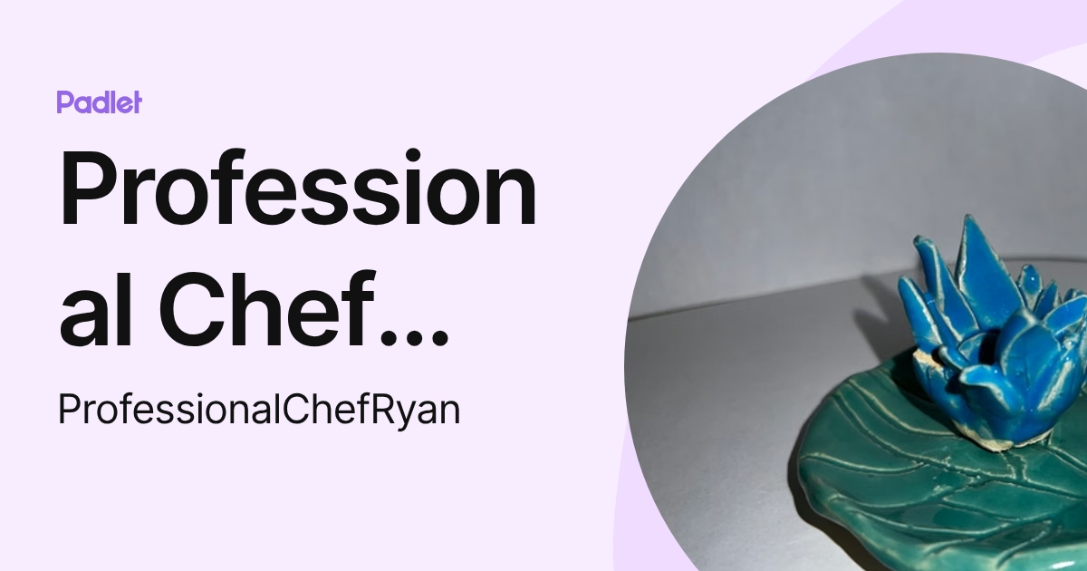 Professional Chef Ryan (ProfessionalChefRyan) profile | Padlet