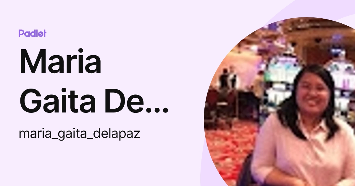 Maria Gaita De La Paz (maria_gaita_delapaz) profile | Padlet