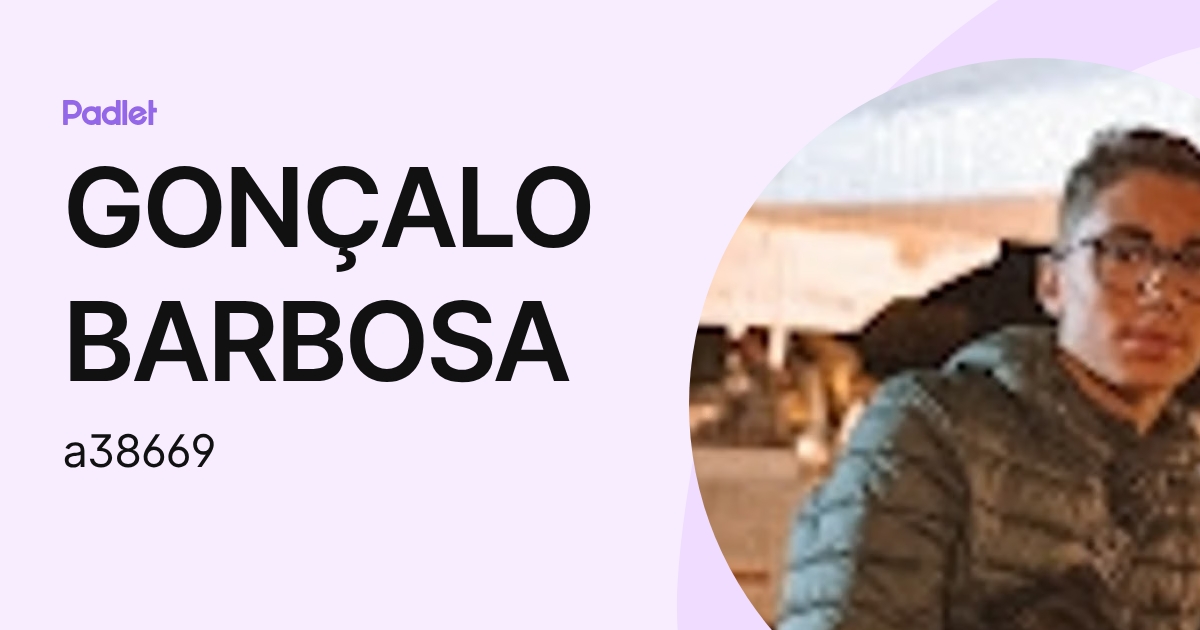 GONÇALO BARBOSA (a38669) profile | Padlet
