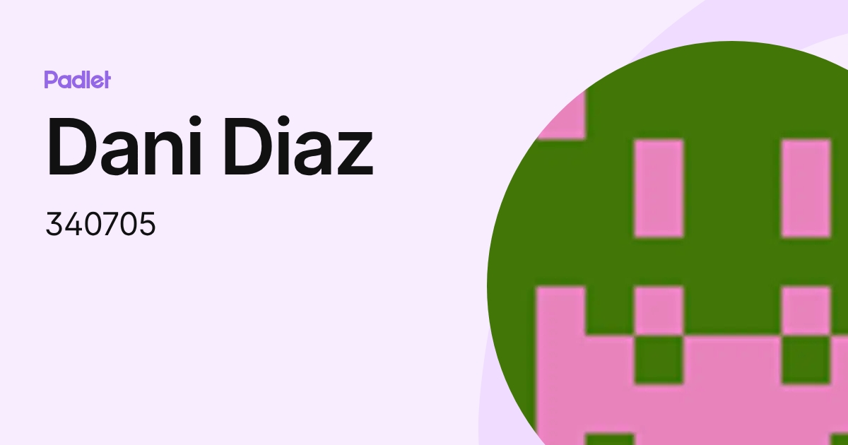 Dani Diaz (340705) profile | Padlet