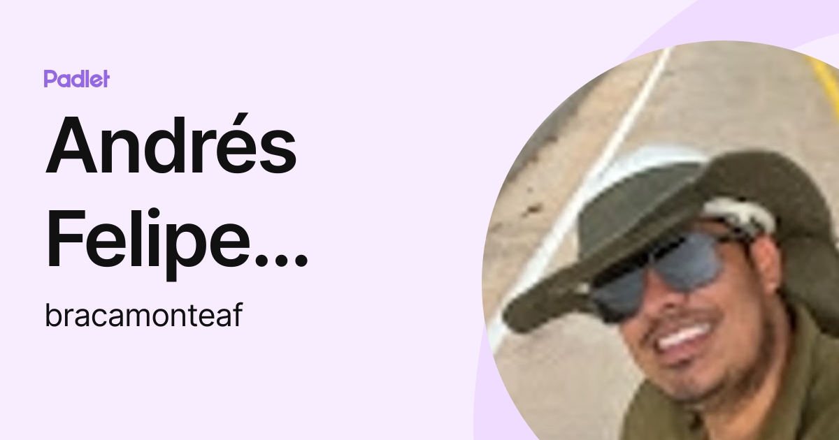 Andrés Felipe Bracamonte pereira (bracamonteaf) profile | Padlet