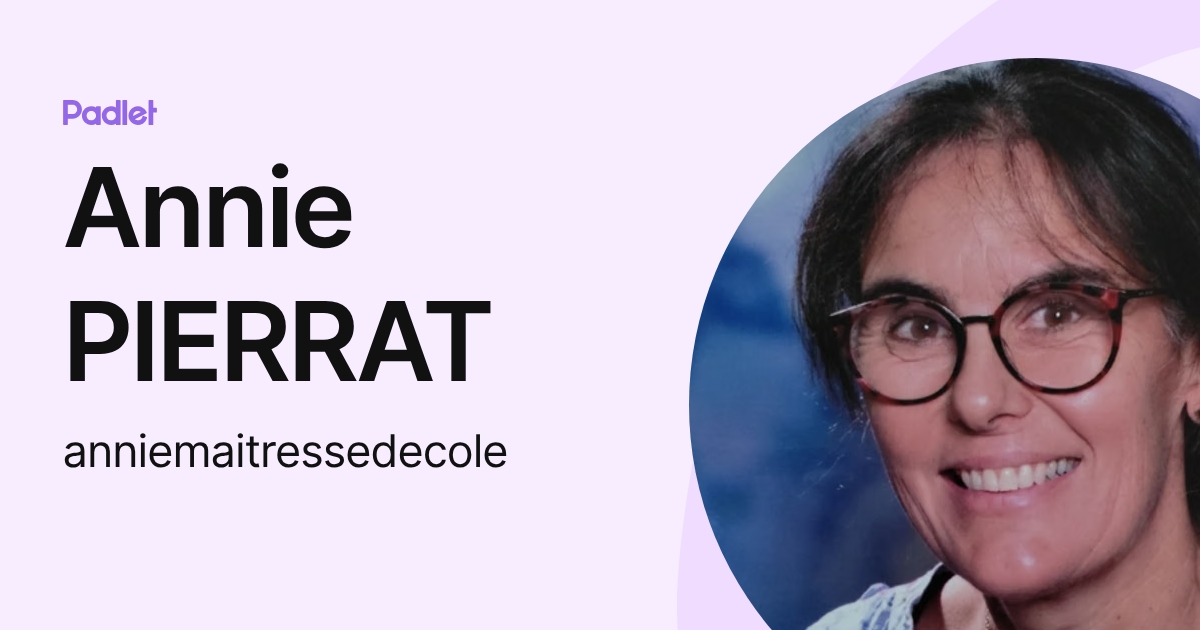 Annie PIERRAT (anniemaitressedecole) profile | Padlet