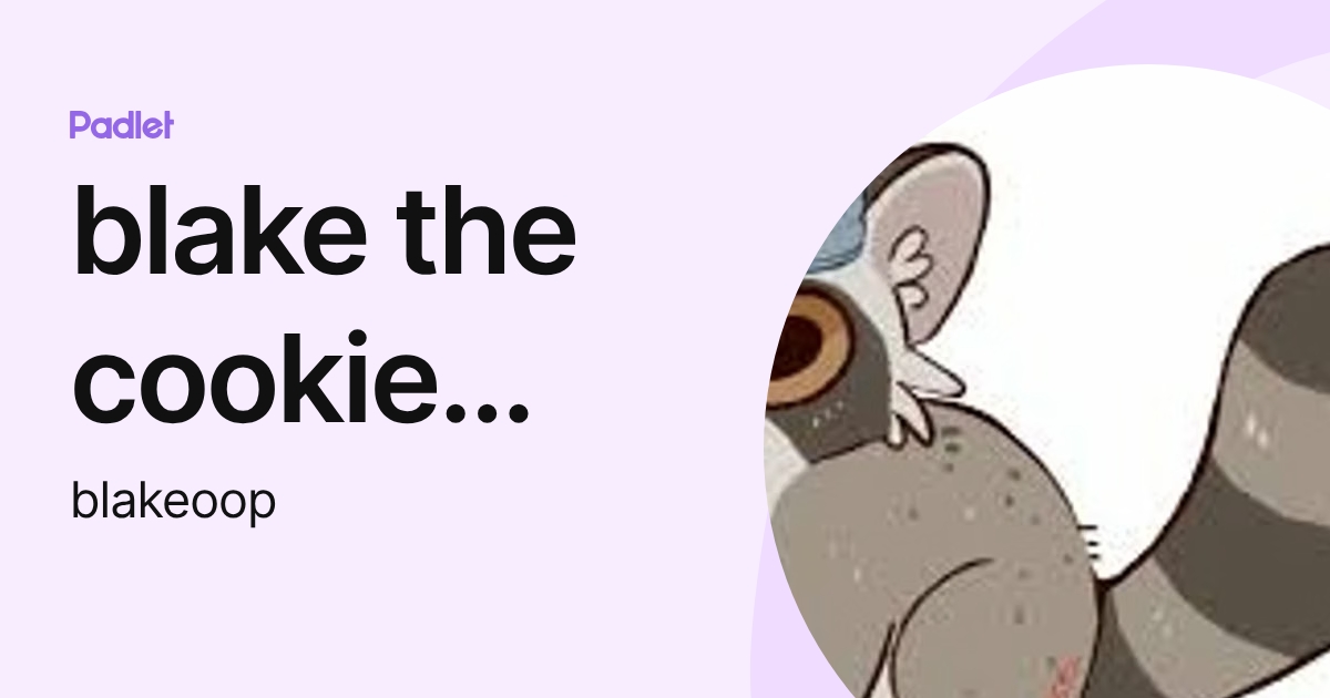 blake the cookie monster (blakeoop) profile | Padlet