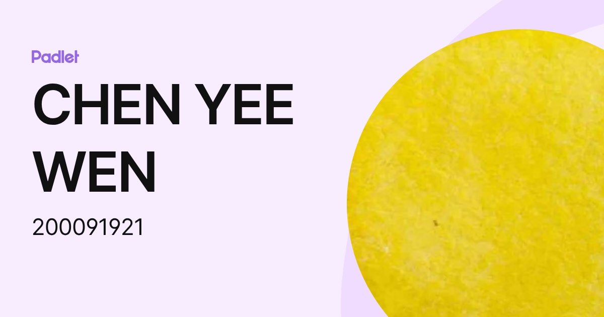 CHEN YEE WEN (200091921) profile | Padlet