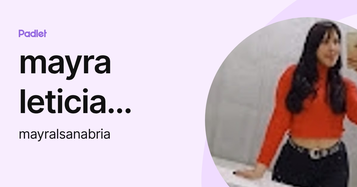 mayra leticia sanabria (mayralsanabria) profile | Padlet