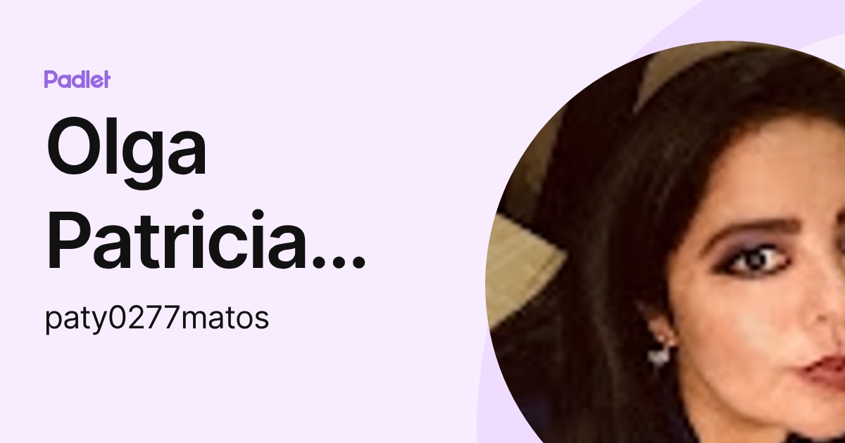 Olga Patricia Matos padron (paty0277matos) profile | Padlet