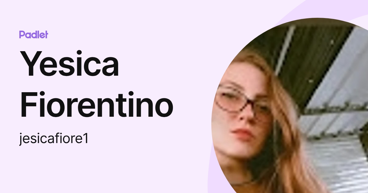Yesica Fiorentino (jesicafiore1) profile | Padlet