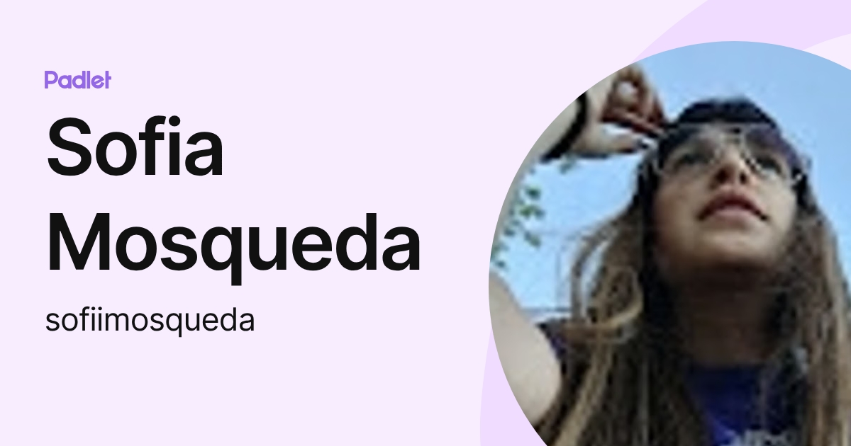 Sofia Mosqueda (sofiimosqueda) profile | Padlet