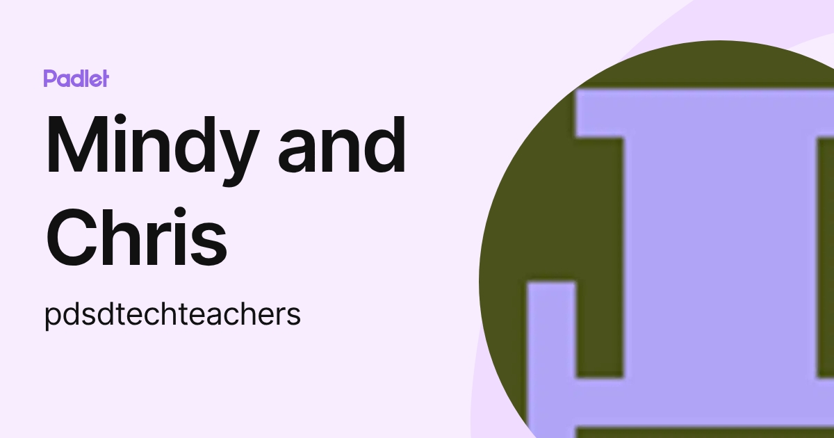 Mindy and Chris (pdsdtechteachers) profile | Padlet